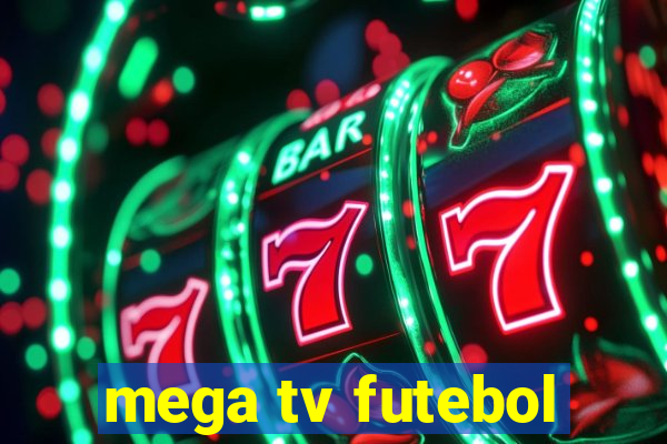 mega tv futebol